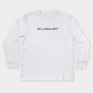 dO u kNow BtS? Kids Long Sleeve T-Shirt